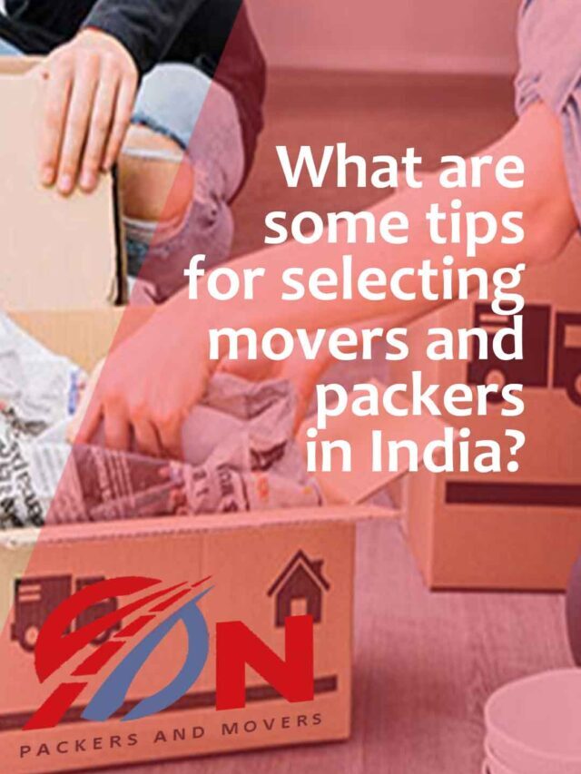 Tips for selecting movers and packers in India